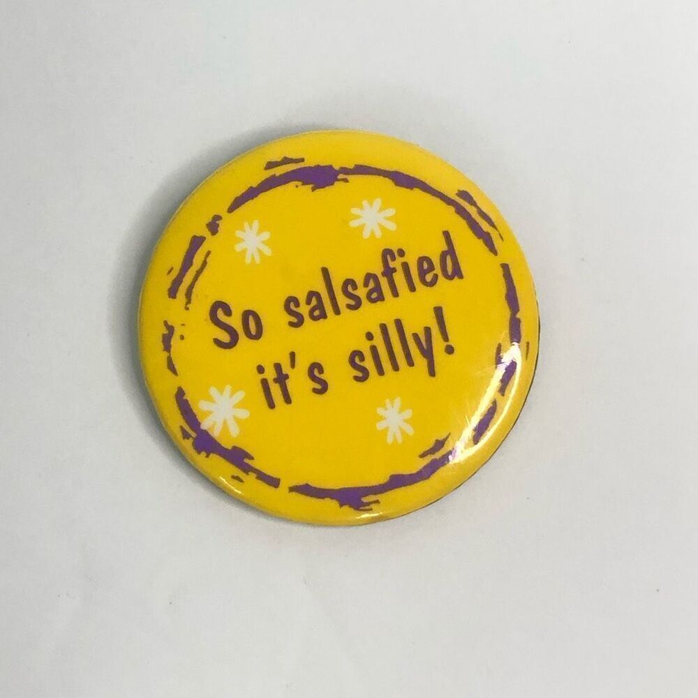 so salsafied its silly! badge pin back pin‎ yellow mexican restaurant souvenir
